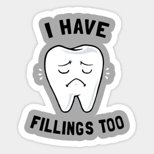 I Have Fillings Too Sticker